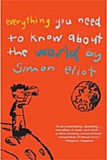 Everything You Need to Know About the World by Simon Eliot (Paperback)