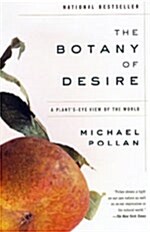 The Botany of Desire: A Plants-Eye View of the World (Paperback)