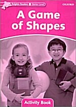 [중고] Dolphin Readers Starter Level: A Game of Shapes Activity Book (Paperback)