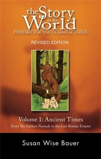 The Story of the World: History for the Classical Child: Ancient Times: From the Earliest Nomads to the Last Roman Emperor (Paperback, Revised)