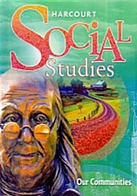 [중고] Harcourt Social Studies: Student Edition Grade 3 Our Communities 2007 (Hardcover, Student)