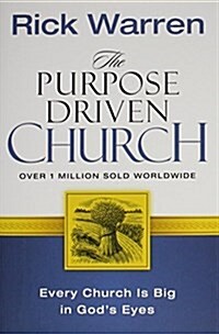 The Purpose Driven Church: Growth Without Compromising Your Message & Mission (Hardcover)