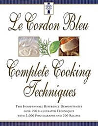 [중고] Le Cordon Bleus Complete Cooking Techniques: The Indispensable Reference Demonstates Over 700 Illustrated Techniques with 2,000 Photos and 200 R (Hardcover, Us)