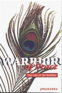 Warrior of Peace : The Life of the Buddha (Paperback)