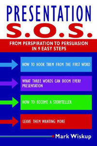 Presentation S.O.S. : from perspiration to persuasion in 9 easy steps 1st ed