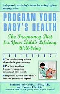Program Your Babys Health: The Pregnancy Diet for Your Childs Lifelong Well-Being (Paperback)