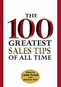 The 100 Greatest Sales Tips of All Time (Hardcover)