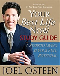 Your Best Life Now Study Guide: 7 Steps to Living at Your Full Potential (Paperback)