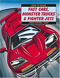 How to Draw Fast Cars, Monster Trucks and Fighter Jets (Paperback)