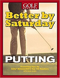 Better by Saturday-- Putting (Hardcover)