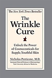 The Wrinkle Cure: Unlock the Power of Cosmeceuticals for Supple, Youthful Skin (Paperback)