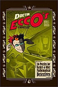 Doctor Eccos Cyberpuzzles: 36 Puzzles for Hackers and Other Mathematical Detectives (Paperback)