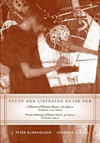 [중고] Study and Listening Guide for a History of Western Music 7th and Norton Anthology of Western Music 5th (Paperback)