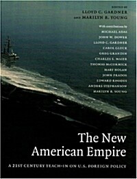 The New American Empire : A 21st Century Teach-In on American Foreign Policy (Paperback)