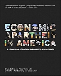 Economic Apartheid in America : A Primer on Economic Inequality & Insecurity (Paperback)