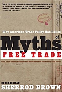 Myths Of Free Trade : Why American Trade Policy Has Failed (Paperback)