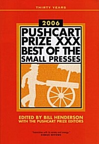The Pushcart Prize XXX: Best of the Small Presses 2006 Edition (Paperback, 2006)