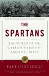 [중고] The Spartans: The World of the Warrior-Heroes of Ancient Greece (Paperback)