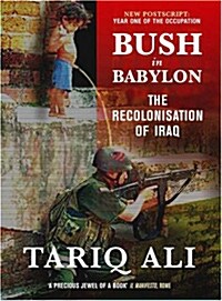 Bush in Babylon : The Recolonisation of Iraq (Paperback, 2nd ed.)
