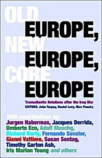 Old Europe, New Europe, Core Europe : Translantic Relations After the Iraq War (Paperback)