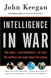 Intelligence in War: The Value--And Limitations--Of What the Military Can Learn about the Enemy (Paperback, Vintage Books)