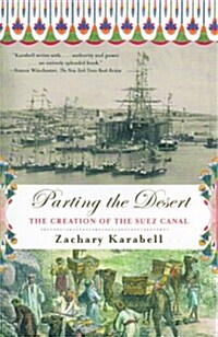 Parting the Desert: The Creation of the Suez Canal (Paperback)