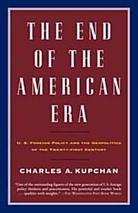 [중고] The End of the American Era: U.S. Foreign Policy and the Geopolitics of the Twenty-First Century (Paperback)