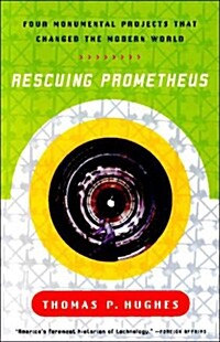 Rescuing Prometheus: Four Monumental Projects That Changed Our World (Paperback)