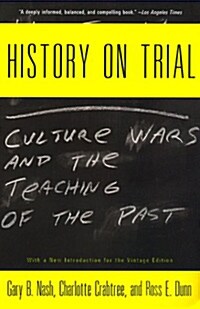 History on Trial: Culture Wars and the Teaching of the Past (Paperback)