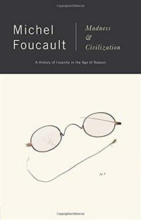 Madness and civilization : a history of insanity in the Age of Reason