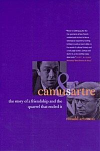 Camus and Sartre: The Story of a Friendship and the Quarrel That Ended It (Paperback)