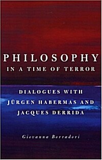 Philosophy in a Time of Terror: Dialogues with Jurgen Habermas and Jacques Derrida (Paperback)