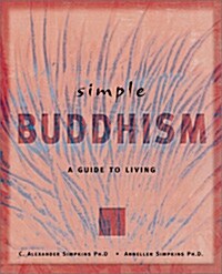 Simple Buddhism: A Guide to Enlightened Living (Paperback, Original)
