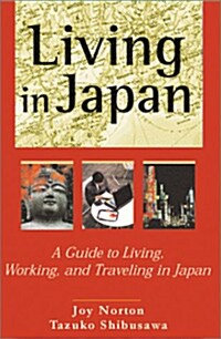 Living in Japan: A Guide to Living, Working, and Traveling in Japan (Paperback)