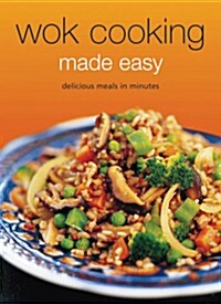 Wok Cooking Made Easy: Delicious Meals in Minutes [Wok Cookbook, Over 60 Recipes] (Spiral)
