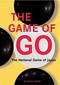 The Game of Go: The National Game of Japan the National Game of Japan (Paperback)