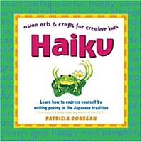 Haiku: Learn to Express Yourself by Writing Poetry in the Japanese Tradition (Hardcover)