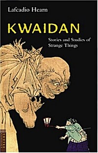 Kwaidan: Stories and Studies of Strange Things (Paperback, Original)