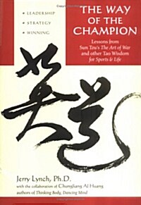 Way of the Champion: Lessons from Sun Tzus the Art of War and Other Tao Wisdom for Sports & Life (Paperback)