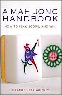 Mah Jong Handbook: How to Play, Score, and Win (Paperback)