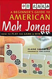 A Beginners Guide to American Mah Jongg: How to Play the Game & Win (Paperback)