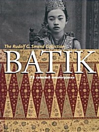 Batik: 75 Selected Masterpieces: The Rudolf G. Smend Collection (Paperback)