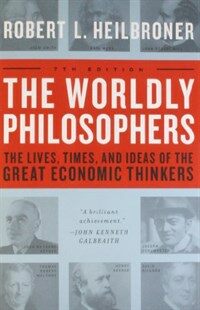The Worldly Philosophers: The Lives, Times, and Ideas of the Great Economic Thinkers (Paperback, 7, Revised)