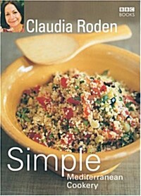 Claudia Rodens Simple Mediterranean Cookery (Paperback)