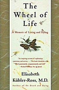 The Wheel of Life: A Memoir of Living and Dying (Paperback)