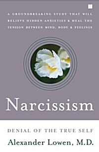 Narcissism: Denial of the True Self (Paperback)