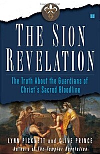 [중고] The Sion Revelation: The Truth about the Guardians of Christs Sacred Bloodline (Paperback)