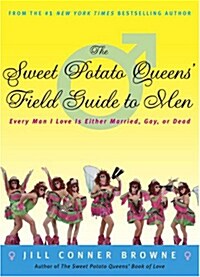 The Sweet Potato Queens Field Guide to Men: Every Man I Love Is Either Married, Gay, or Dead (Paperback)