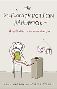 The Self-Destruction Handbook: 8 Simple Steps to an Unhealthier You (Paperback)