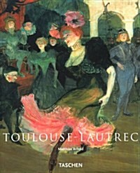 Henri de Toulouse-Lautrec, 1864-1901: The Theatre of Life (Paperback)